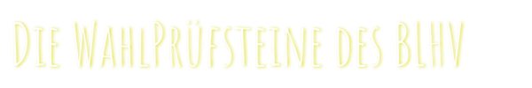 Die Wahlpr�fsteine des BLHV